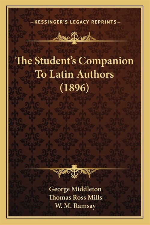 The Students Companion To Latin Authors (1896) (Paperback)