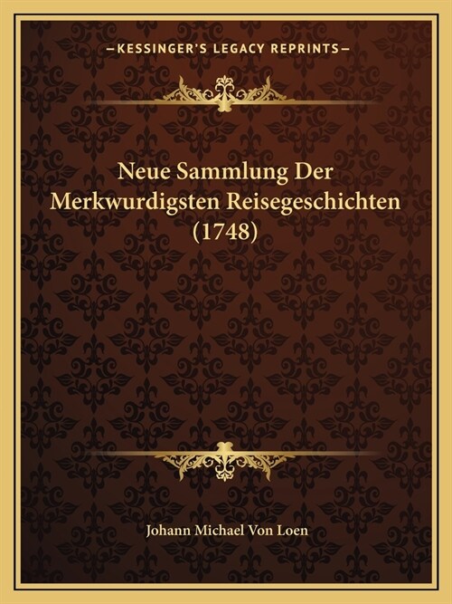 Neue Sammlung Der Merkwurdigsten Reisegeschichten (1748) (Paperback)