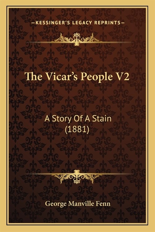 The Vicars People V2: A Story Of A Stain (1881) (Paperback)