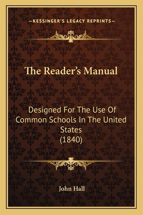 The Readers Manual: Designed For The Use Of Common Schools In The United States (1840) (Paperback)