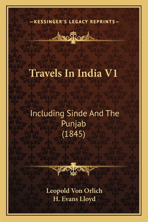 Travels In India V1: Including Sinde And The Punjab (1845) (Paperback)