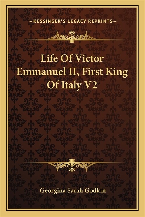 Life Of Victor Emmanuel II, First King Of Italy V2 (Paperback)