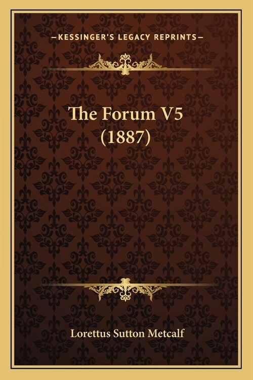 The Forum V5 (1887) (Paperback)