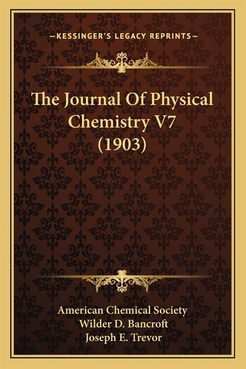 The Journal Of Physical Chemistry V7 (1903) (Paperback)