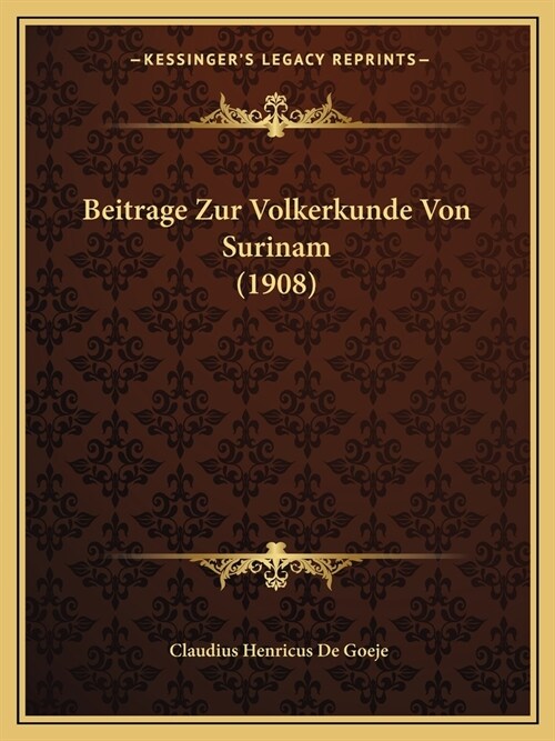 Beitrage Zur Volkerkunde Von Surinam (1908) (Paperback)