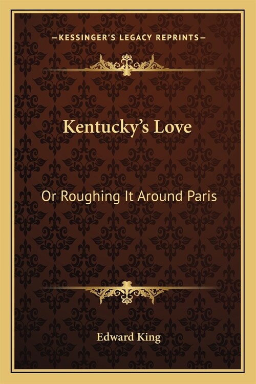 Kentuckys Love: Or Roughing It Around Paris (Paperback)