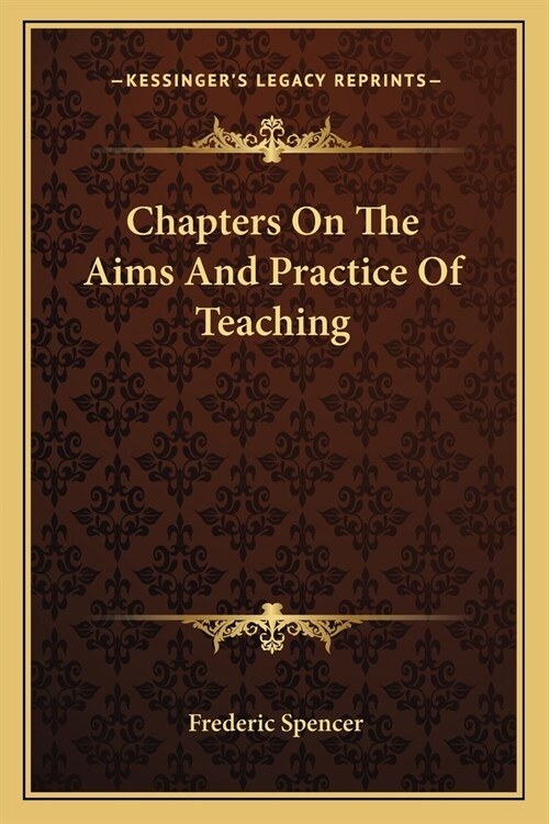 Chapters On The Aims And Practice Of Teaching (Paperback)