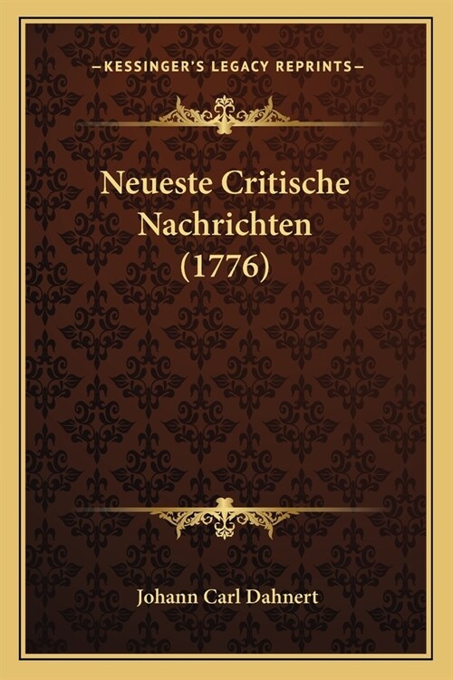 Neueste Critische Nachrichten (1776) (Paperback)
