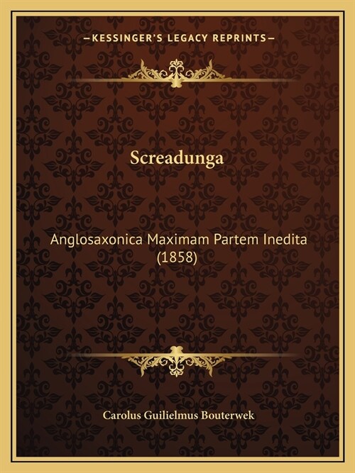 Screadunga: Anglosaxonica Maximam Partem Inedita (1858) (Paperback)