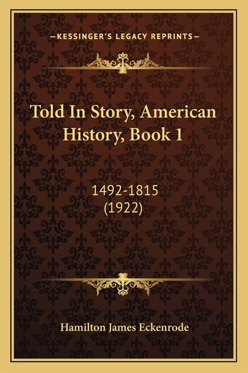 Told In Story, American History, Book 1: 1492-1815 (1922) (Paperback)