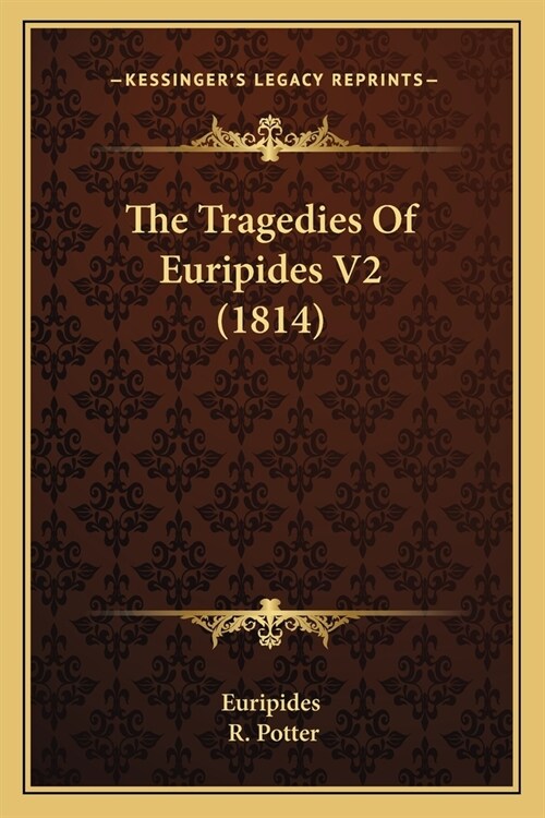 The Tragedies Of Euripides V2 (1814) (Paperback)
