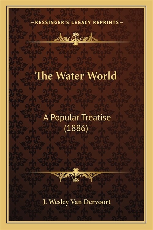 The Water World: A Popular Treatise (1886) (Paperback)