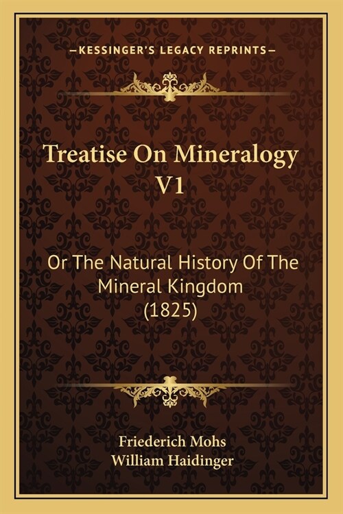 Treatise On Mineralogy V1: Or The Natural History Of The Mineral Kingdom (1825) (Paperback)