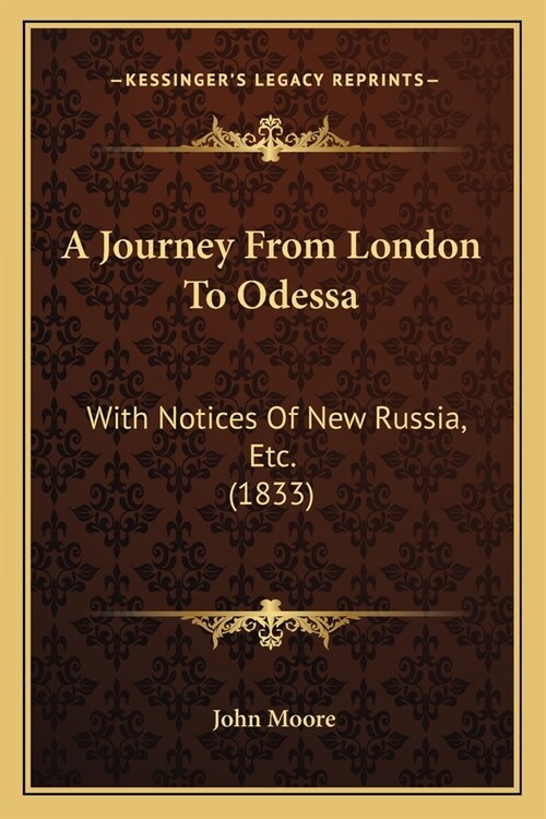 A Journey From London To Odessa: With Notices Of New Russia, Etc. (1833) (Paperback)