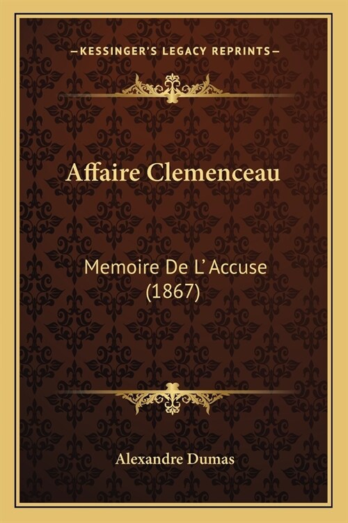 Affaire Clemenceau: Memoire De L Accuse (1867) (Paperback)