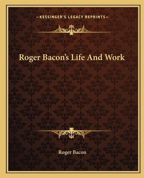Roger Bacons Life And Work (Paperback)