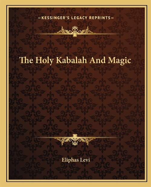 The Holy Kabalah And Magic (Paperback)