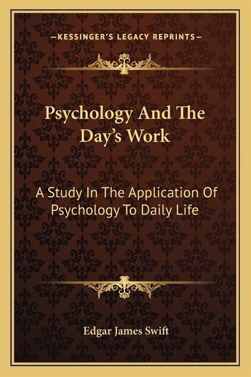 Psychology And The Days Work: A Study In The Application Of Psychology To Daily Life (Paperback)