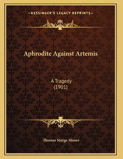 Aphrodite Against Artemis: A Tragedy (1901) (Paperback)
