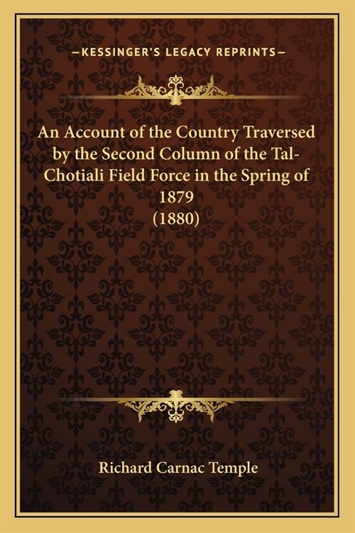 An Account of the Country Traversed by the Second Column of the Tal-Chotiali Field Force in the Spring of 1879 (1880) (Paperback)