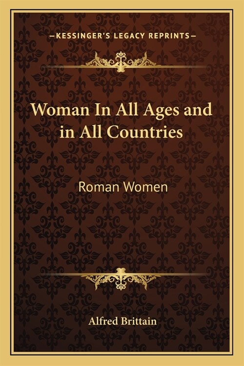 Woman In All Ages and in All Countries: Roman Women (Paperback)