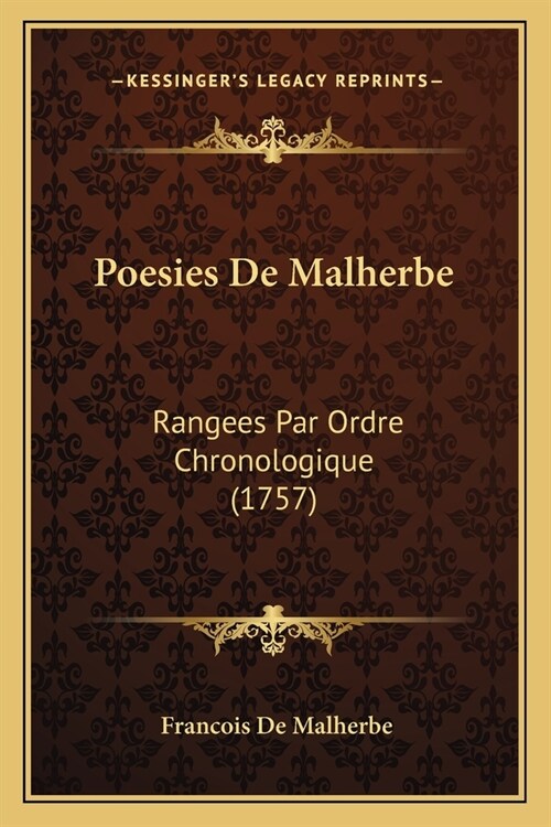 Poesies De Malherbe: Rangees Par Ordre Chronologique (1757) (Paperback)