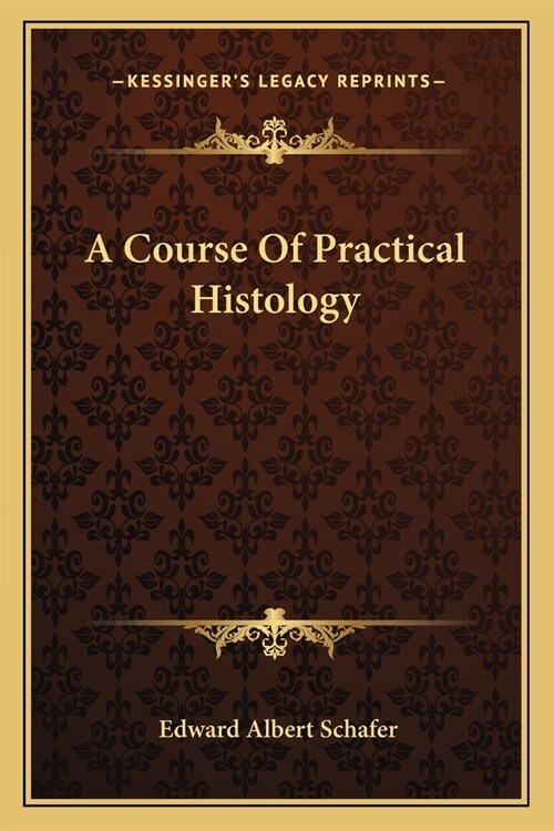 A Course Of Practical Histology (Paperback)