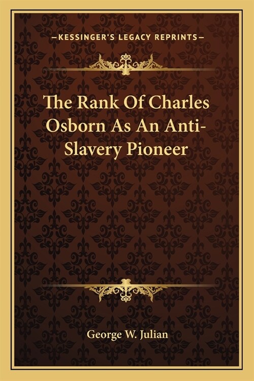 The Rank Of Charles Osborn As An Anti-Slavery Pioneer (Paperback)