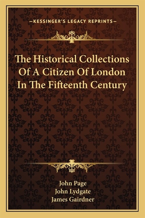 The Historical Collections Of A Citizen Of London In The Fifteenth Century (Paperback)