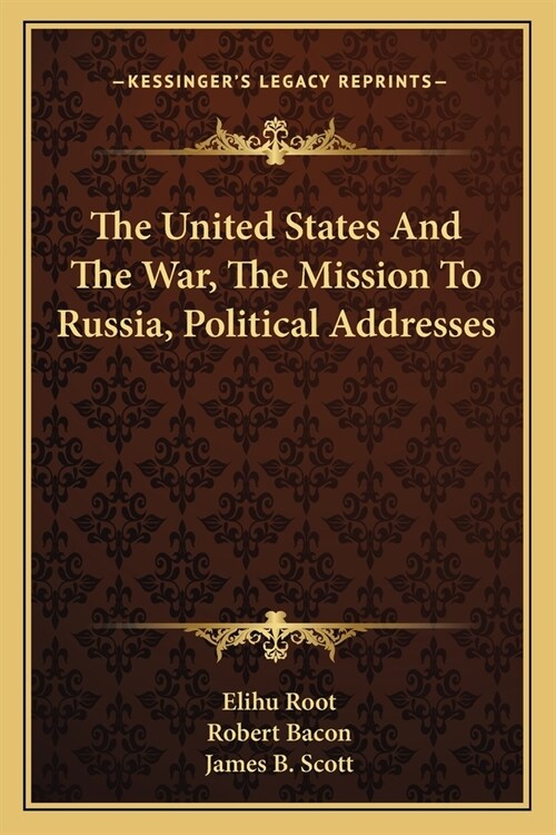 The United States And The War, The Mission To Russia, Political Addresses (Paperback)