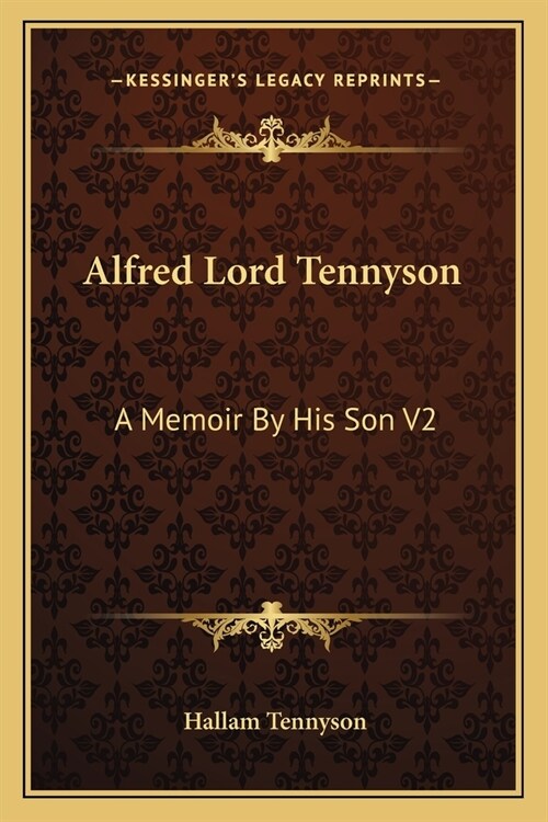 Alfred Lord Tennyson: A Memoir By His Son V2 (Paperback)