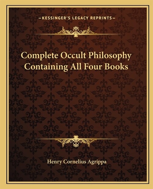 Complete Occult Philosophy Containing All Four Books (Paperback)