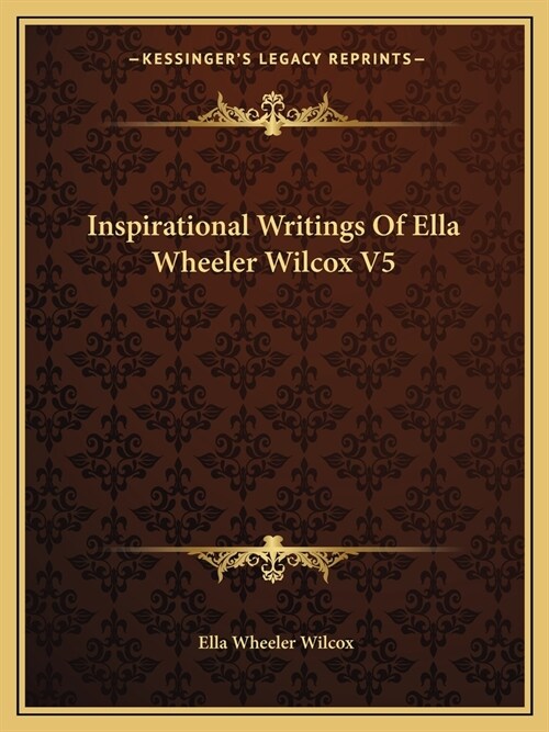 Inspirational Writings Of Ella Wheeler Wilcox V5 (Paperback)