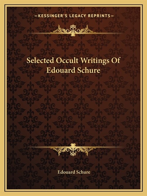 Selected Occult Writings Of Edouard Schure (Paperback)