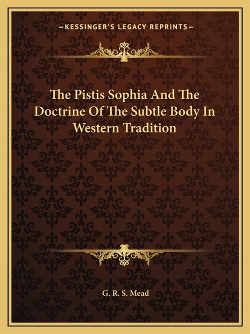 The Pistis Sophia And The Doctrine Of The Subtle Body In Western Tradition (Paperback)