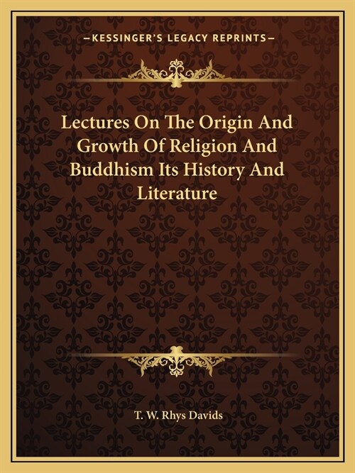 Lectures On The Origin And Growth Of Religion And Buddhism Its History And Literature (Paperback)