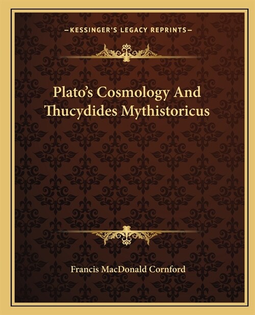 Platos Cosmology And Thucydides Mythistoricus (Paperback)