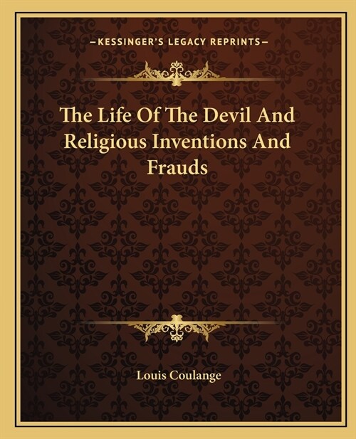 The Life Of The Devil And Religious Inventions And Frauds (Paperback)