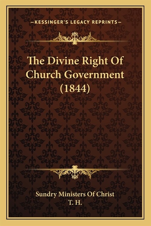 The Divine Right Of Church Government (1844) (Paperback)