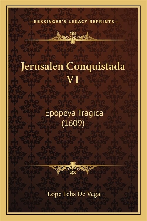 Jerusalen Conquistada V1: Epopeya Tragica (1609) (Paperback)