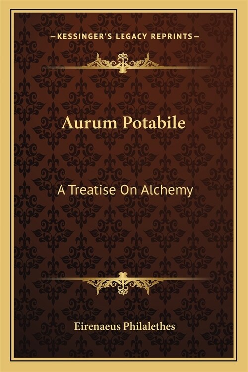 Aurum Potabile: A Treatise On Alchemy (Paperback)