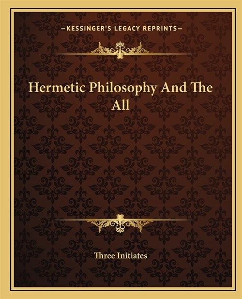 Hermetic Philosophy And The All (Paperback)