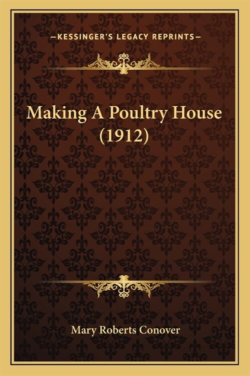 Making A Poultry House (1912) (Paperback)