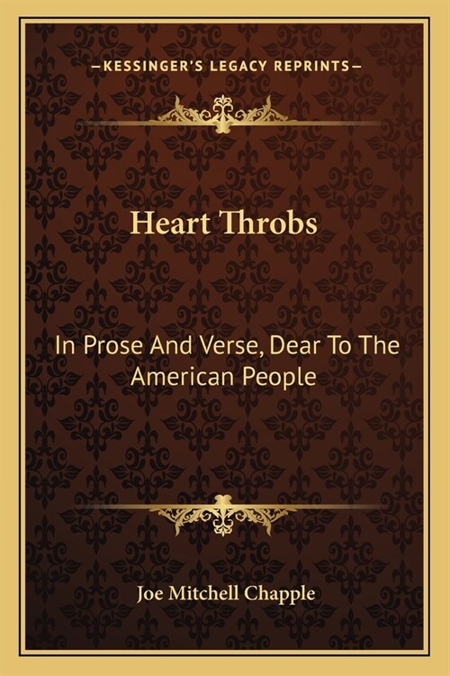 Heart Throbs: In Prose And Verse, Dear To The American People (Paperback)