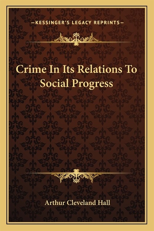 Crime In Its Relations To Social Progress (Paperback)