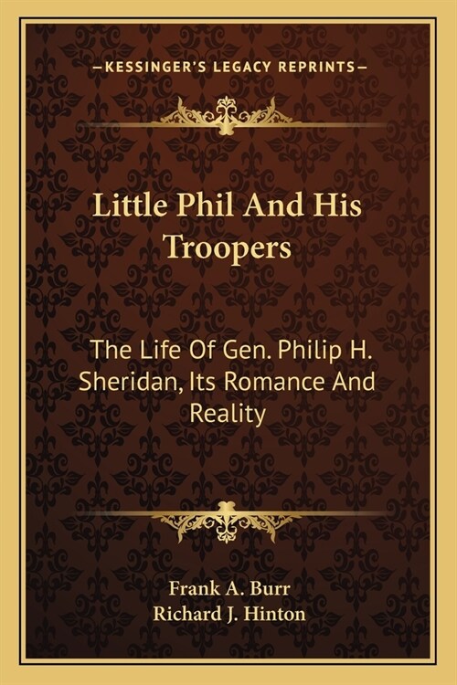 Little Phil And His Troopers: The Life Of Gen. Philip H. Sheridan, Its Romance And Reality (Paperback)