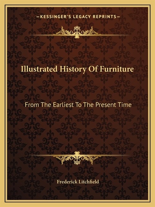 Illustrated History Of Furniture: From The Earliest To The Present Time (Paperback)