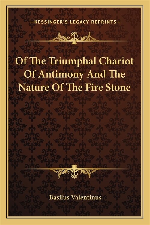 Of The Triumphal Chariot Of Antimony And The Nature Of The Fire Stone (Paperback)