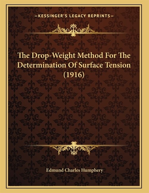 The Drop-Weight Method For The Determination Of Surface Tension (1916) (Paperback)