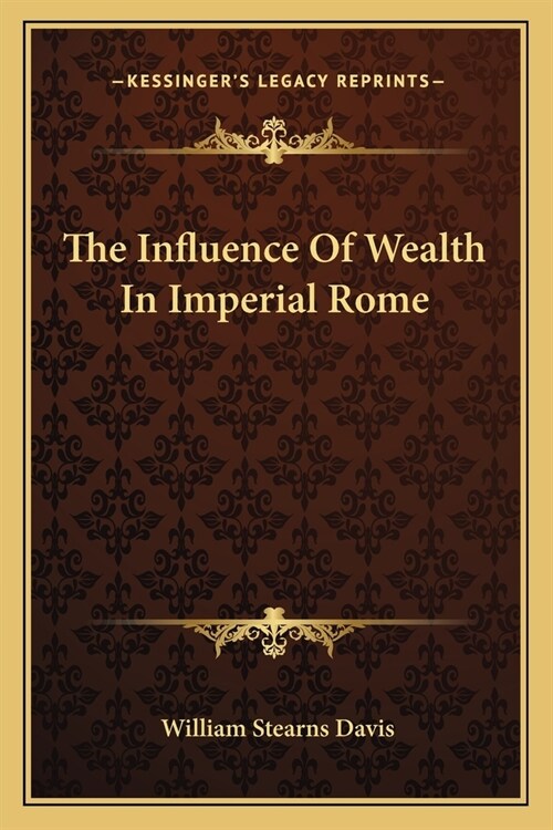 The Influence Of Wealth In Imperial Rome (Paperback)